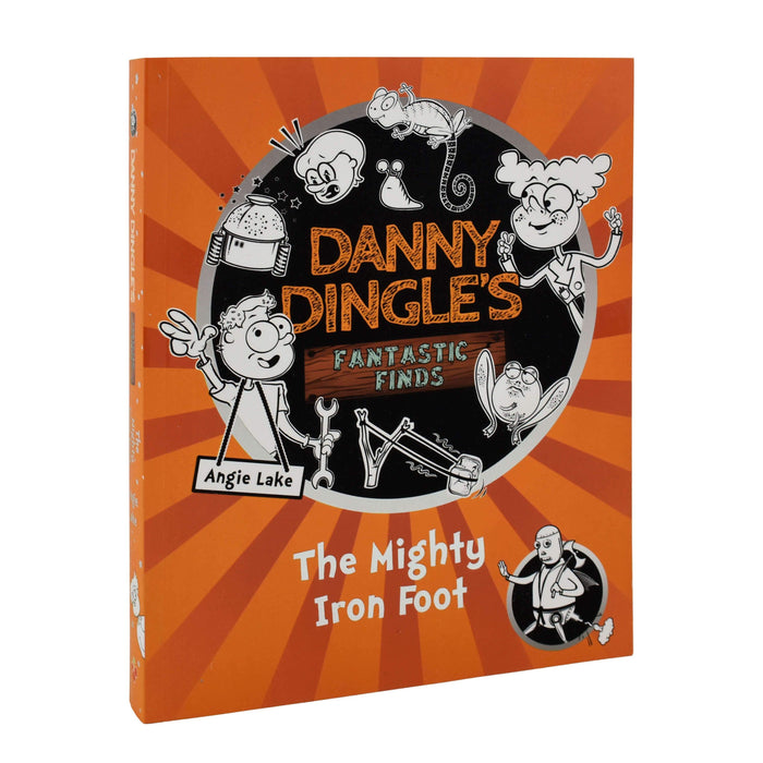 Danny Dingle's Fantastic Finds: The Mighty Iron Foot - Ages 7-9 - Paperback - Angie Lake 7-9 Sweet Cherry Publishing