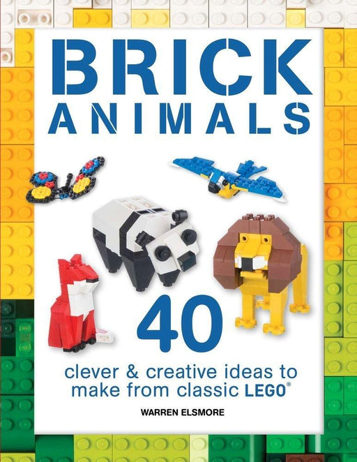 Brick Animals: 40 Clever & Creative Ideas to Make from Classic Lego (Brick Builds Books) - Ages 5-7 - Paperback 5-7 Buster Books