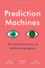 Prediction Machines: The Simple Economics of Artificial Intelligence - Adult - Hardback Adult Harvard Business Review Press