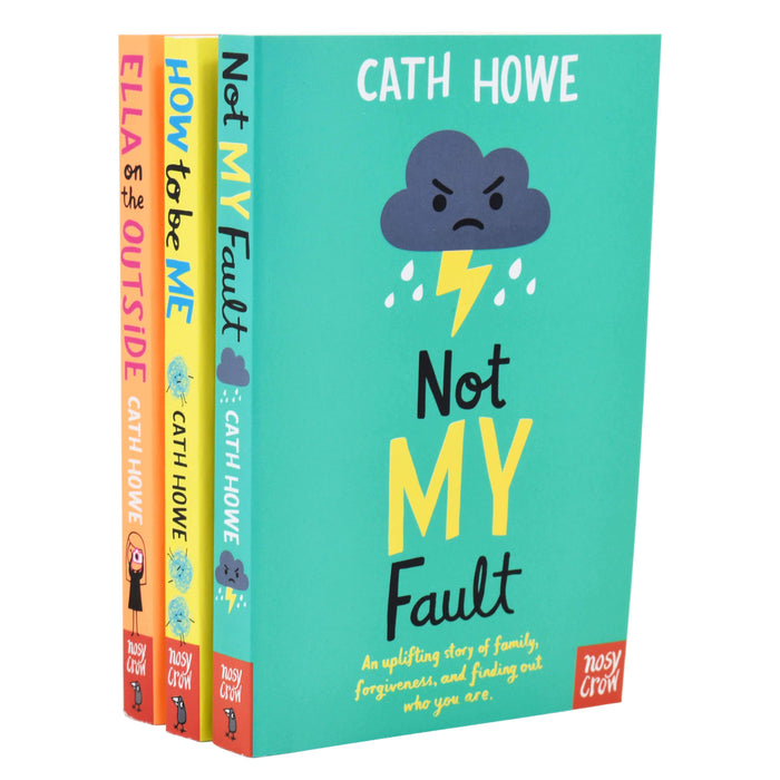 Cath Howe 3 Books Collection Set (Not My Fault, Ella on the Outside & How to Be Me)- Ages 5-7 - Paperback 5-7 Nosy Crow Ltd