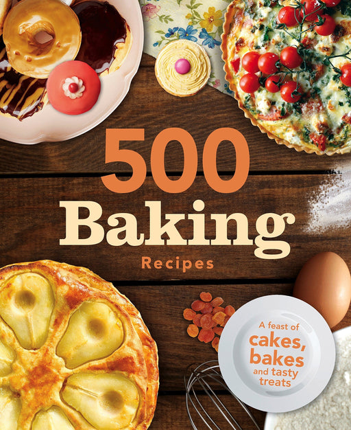 500 Baking Recipes Book (A feast of cakes, bakes and tasty treats) By Igloo Book - Hardback Cooking Book Igloobooks