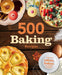 500 Baking Recipes Book (A feast of cakes, bakes and tasty treats) By Igloo Book - Hardback Cooking Book Igloobooks