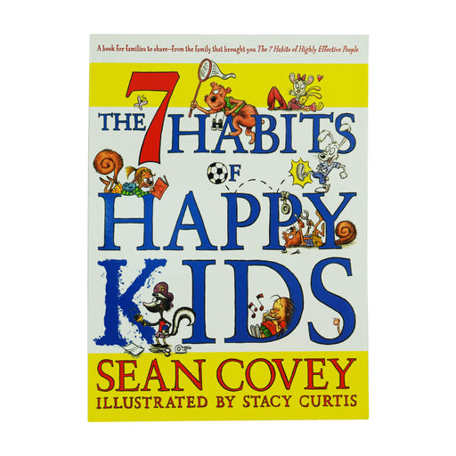The 7 Habits of Happy Kids By Sean Covey - Ages 2-7 - Paperback 5-7 Simon & Schuster Children's UK