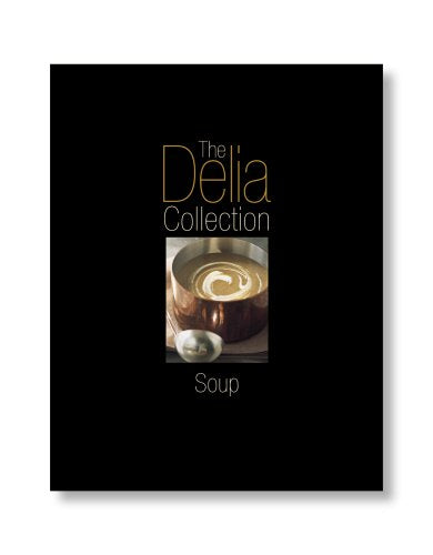 The Delia Collection: Soup By Delia Smith - Hardback Cooking Book BBC Books