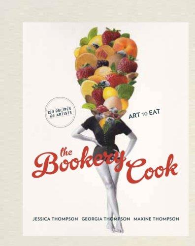 The Bookery Cook, ART TO EAT,120 Recipes 66 Artists By Jessica Thompson, Georgia Thompson, Maxine Thompson - Hardback Cooking Book Murdoch Books