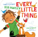 Every Little Thing: Based on the song 'Three Little Birds' by Bob Marley - Ages 2-5 - Board Book 0-5 Chronicle Books