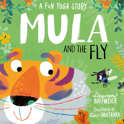 Mula and the Fly: fun yoga story and easy yoga poses for kids | A New York Times reader’s recommendation: A Fun Yoga Story: 1 By Lauren Hoffmeier - Ages 4-6 - Hardback 5-7 Sweet Cherry Publishing
