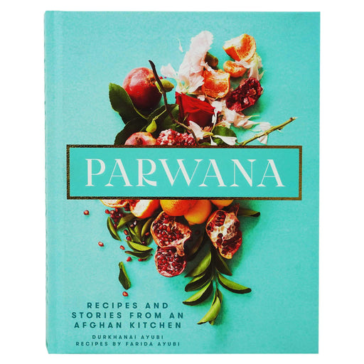 Parwana: Recipes and stories from an Afghan kitchen By Durkhanai Ayubi - Hardback Non-Fiction Murdoch Books