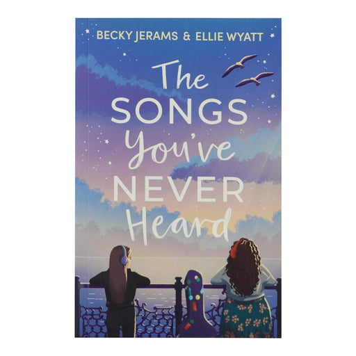 The Songs You've Never Heard Book By Becky Jerams & Ellie Wyatt - Ages 14+ - Paperback Young Adult Sweet Cherry Publishing
