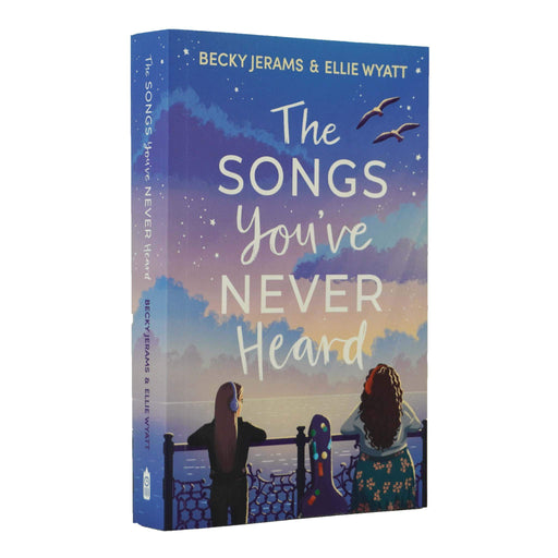 The Songs You've Never Heard Book By Becky Jerams & Ellie Wyatt - Ages 14+ - Paperback Young Adult Sweet Cherry Publishing