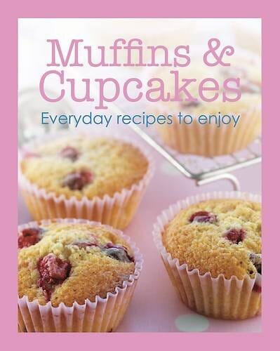 Muffins & Cupcakes - Everyday recipes to enjoy - Love Food - Hardback Non-Fiction Parragon Books