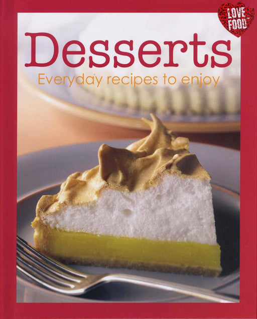 Desserts - Everyday recipes to enjoy - Love Food - Hardback Non-Fiction Parragon Books