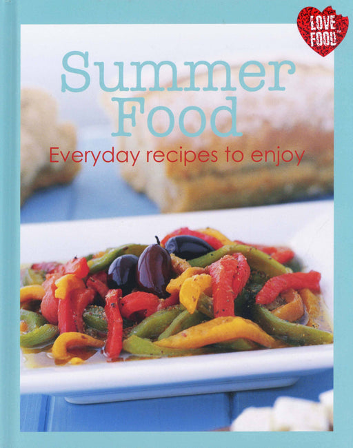 Summer Food - Everyday Recipes to Enjoy - Love Food - Hardback Non-Fiction Parragon Books
