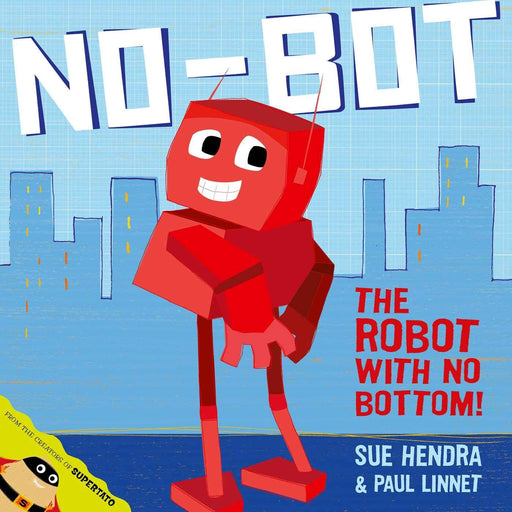 No-Bot, the Robot with No Bottom by Sue Hendra & Paul Linnet - Ages 2-5 - Paperback 0-5 Simon & Schuster Children's UK