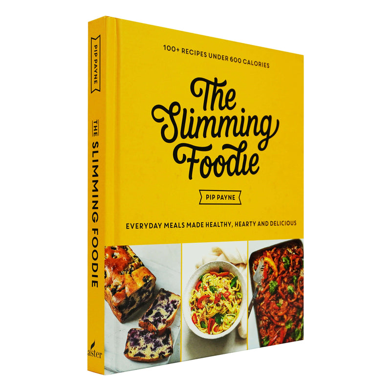 The Slimming Foodie: 100+ recipes under 600 calories by Pip Payne - Hardback Non-Fiction Aster