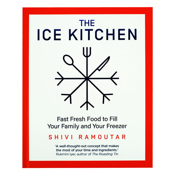 The Ice Kitchen: Fast Fresh Food to Fill Your Family and Your Freezer by Shivi Ramoutar - Hardback Non-Fiction HarperCollins Publishers