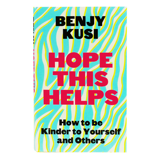 Hope this Helps by Benjy Kusi: How to be Kinder to Yourself and Others - Non Fiction - Hardback Non-Fiction Headline