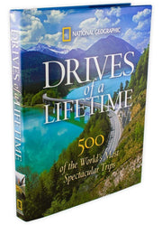 National Geographic Drives of a Lifetime: 500 of the World's Most Spectacular Trips Toucan Books