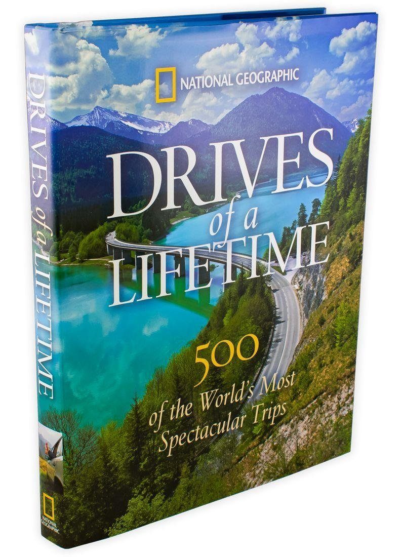 National Geographic Drives of a Lifetime: 500 of the World's Most Spectacular Trips Toucan Books