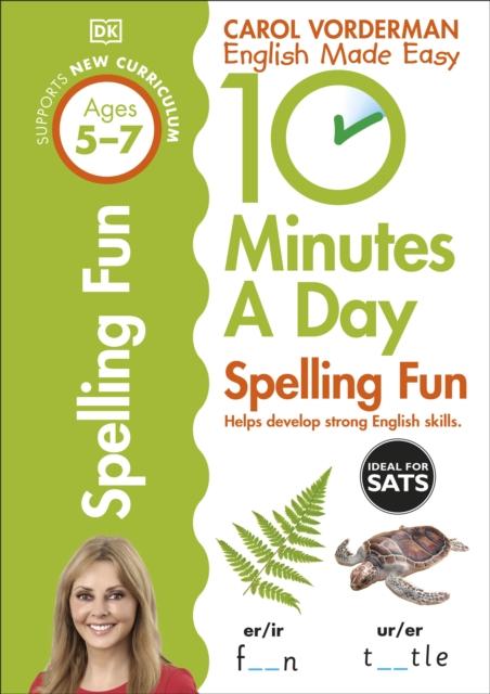 10 Minutes a Day Spelling Fun Ages 5-7 Key Stage 1 Popular Titles Dorling Kindersley Ltd