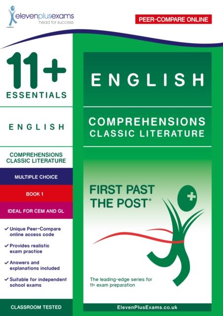 11+ Essentials English Comprehensions: Classic Literature Book 1 : First Past the Post Popular Titles Eleven Plus Exams