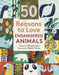 50 Reasons To Love Endangered Animals Popular Titles Frances Lincoln Publishers Ltd