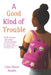 A Good Kind of Trouble Popular Titles HarperCollins Publishers Inc