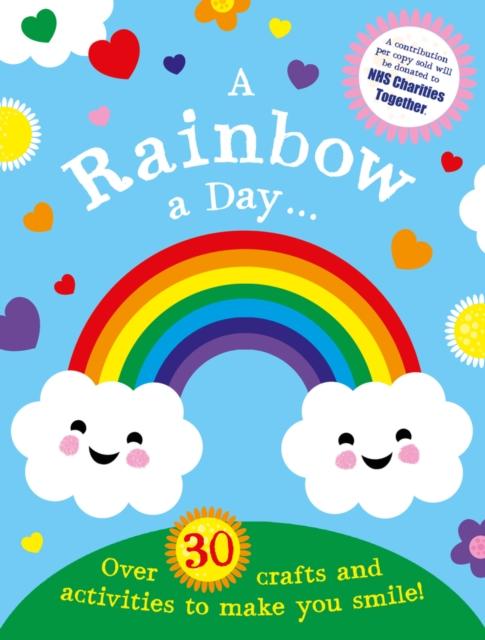 A Rainbow a Day...! Over 30 activities and crafts to make you smile Popular Titles Scholastic