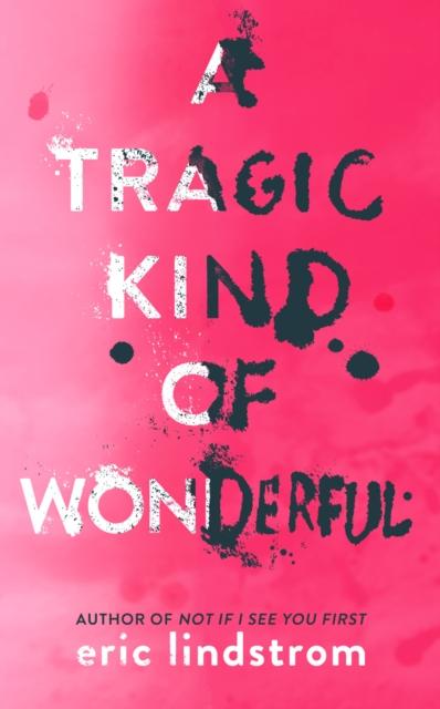 A Tragic Kind of Wonderful Popular Titles HarperCollins Publishers