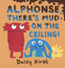 Alphonse, There's Mud on the Ceiling! Popular Titles Walker Books Ltd