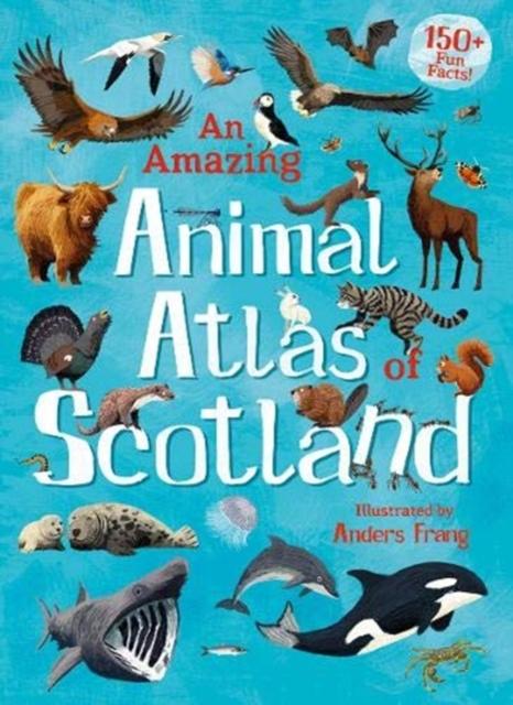 An Amazing Animal Atlas of Scotland Popular Titles Floris Books