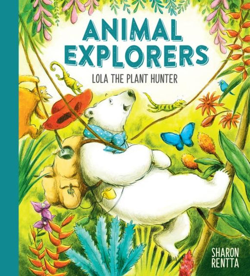 Animal Explorers: Lola the Plant Hunter PB Popular Titles Scholastic