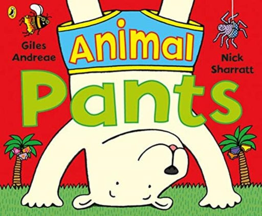 Animal Pants : from the bestselling Pants series Popular Titles Penguin Random House Children's UK