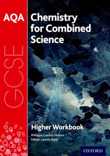 AQA GCSE Chemistry for Combined Science (Trilogy) Workbook: Higher Popular Titles Oxford University Press