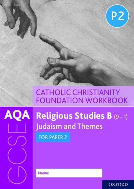 AQA GCSE Religious Studies B (9-1): Catholic Christianity Foundation Workbook : Judaism and Themes for Paper 2 Popular Titles Oxford University Press