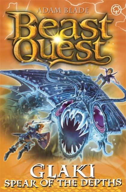 Beast Quest: Glaki, Spear of the Depths : Series 25 Book 3 Popular Titles Hachette Children's Group