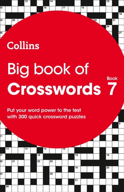 Big Book of Crosswords 7 : 300 Quick Crossword Puzzles Popular Titles HarperCollins Publishers