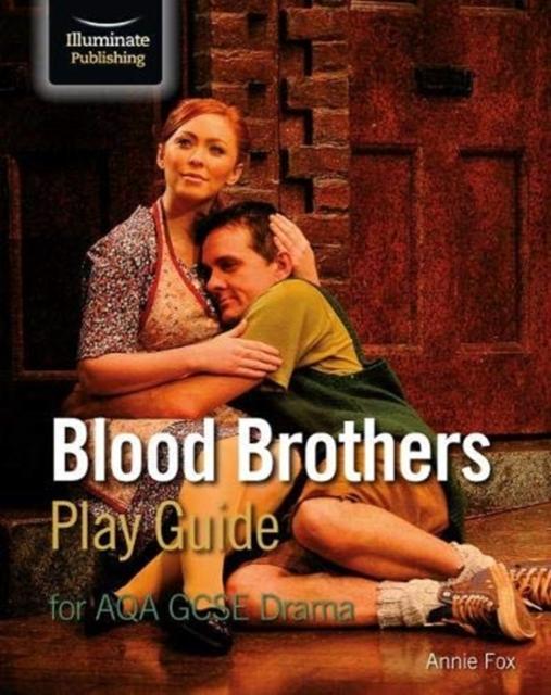 Blood Brothers Play Guide for AQA GCSE Drama Popular Titles Illuminate Publishing