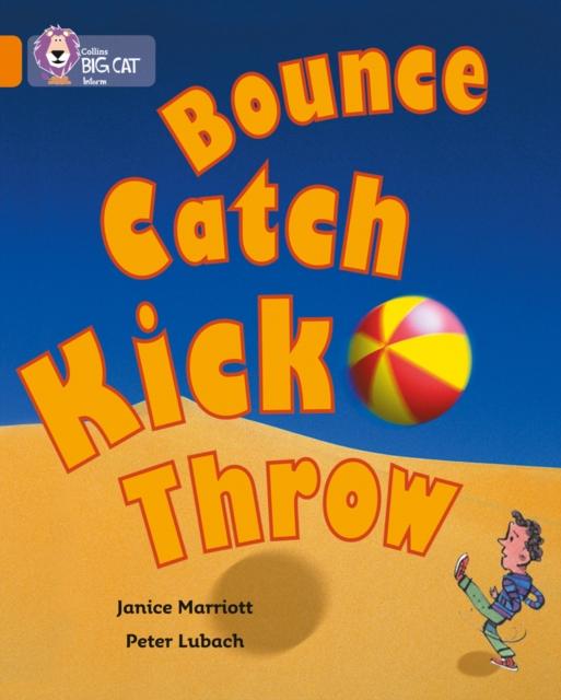 Bounce, Kick, Catch, Throw : Band 06/Orange Popular Titles HarperCollins Publishers