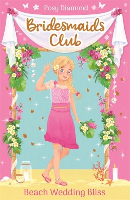 Bridesmaids Club: Beach Wedding Bliss : Book 1 Popular Titles Hachette Children's Group