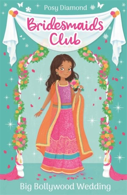 Bridesmaids Club: Big Bollywood Wedding : Book 2 Popular Titles Hachette Children's Group