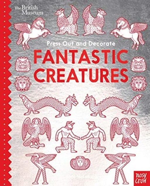 British Museum Press Out and Decorate: Fantastic Creatures Popular Titles Nosy Crow Ltd