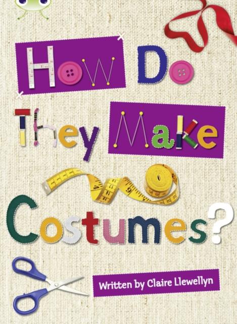 Bug Club Independent Non Fiction Year 3 Brown A How Do They Make ..... Costumes Popular Titles Pearson Education Limited