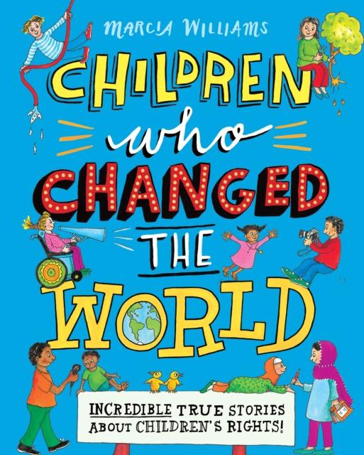 Children Who Changed the World: Incredible True Stories About Children's Rights! Popular Titles Walker Books Ltd