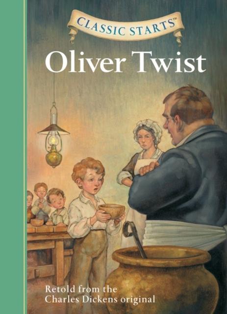 Classic Starts (R): Oliver Twist : Retold from the Charles Dickens Original Popular Titles Sterling Juvenile