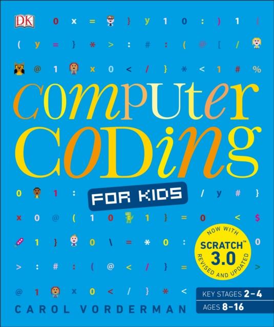 Computer Coding for Kids : A unique step-by-step visual guide, from binary code to building games Popular Titles Dorling Kindersley Ltd