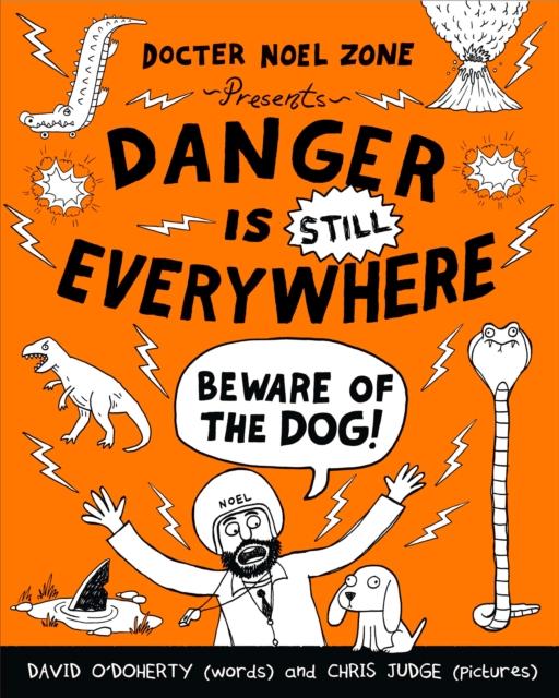 Danger is Still Everywhere: Beware of the Dog (Danger is Everywhere book 2) Popular Titles Penguin Random House Children's UK