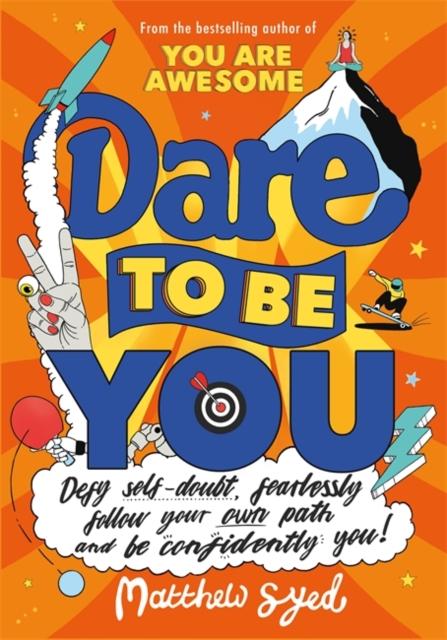 Dare to Be You : Defy Self-Doubt, Fearlessly Follow Your Own Path and Be Confidently You! Popular Titles Hachette Children's Group