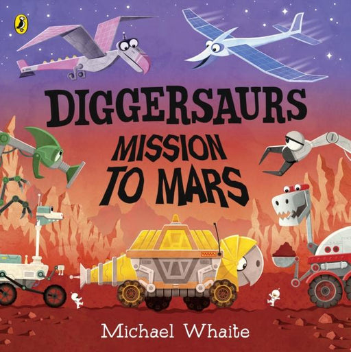 Diggersaurs: Mission to Mars Popular Titles Penguin Random House Children's UK