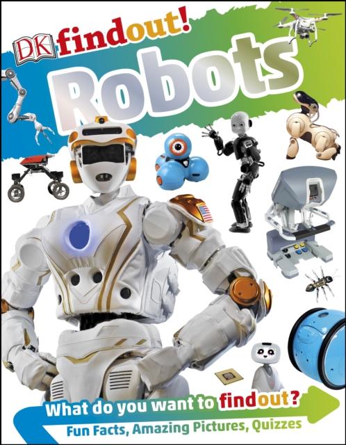 DKfindout! Robots Popular Titles Dorling Kindersley Ltd
